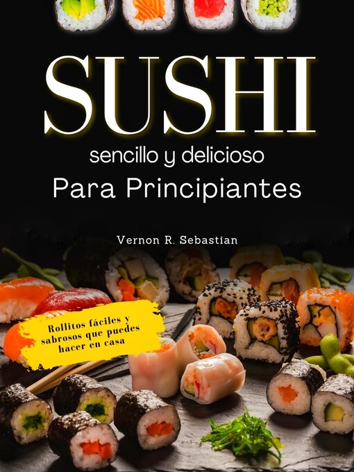 Title details for Sushi sencillo y delicioso para principiantes by Vernon R. Sebastian - Available